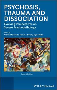 Cover image for Psychosis, Trauma and Dissociation - Evolving Perspectives on Severe Psychopathology, 2nd Edition