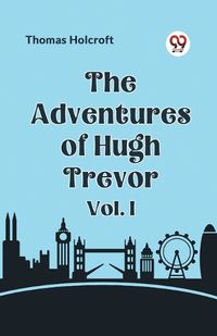 Cover image for The Adventures of Hugh Trevor Vol. I