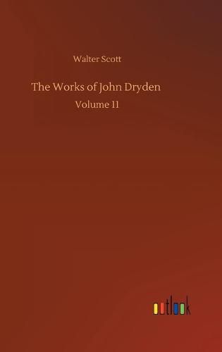 Cover image for The Works of John Dryden: Volume 11