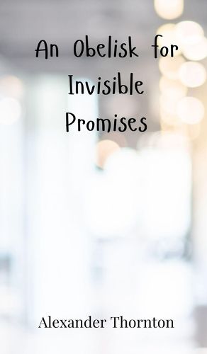 Cover image for An Obelisk for Invisible Promises