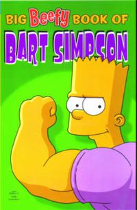 Cover image for Simpsons Comics Present: The Big Beefy Book of Bart Simpson