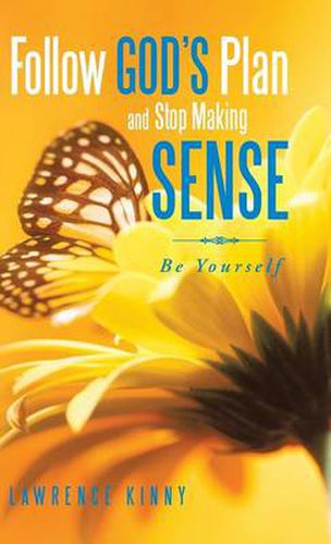 Cover image for Follow God's Plan and Stop Making Sense: Be Yourself