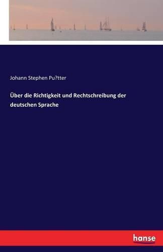 UEber die Richtigkeit und Rechtschreibung der deutschen Sprache