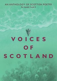 Cover image for Voices of Scotland: An Anthology of Scottish Poetry for Levels 2 and 3