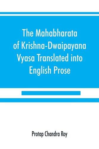 Cover image for The Mahabharata of Krishna-Dwaipayana Vyasa Translated into English Prose