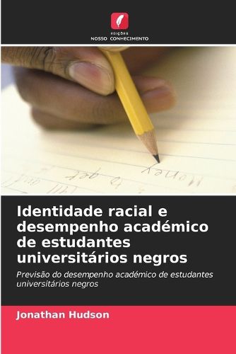 Cover image for Identidade racial e desempenho academico de estudantes universitarios negros