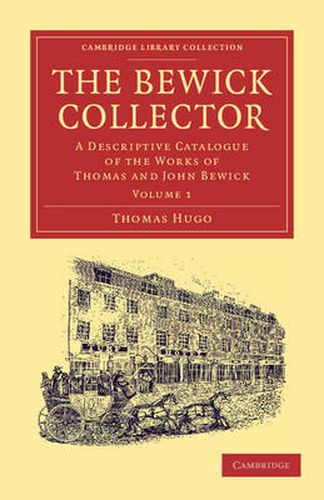 Cover image for The Bewick Collector: A Descriptive Catalogue of the Works of Thomas and John Bewick