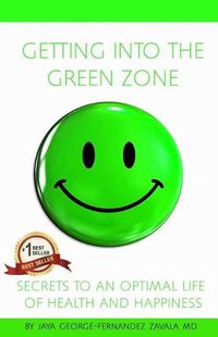 Cover image for Getting Into the Green Zone: Secrets to a Life of Optimal Health and Happiness