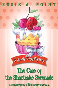 Cover image for The Case of the Shortcake Serenade