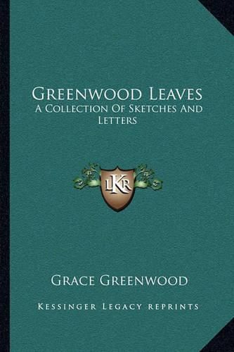 Cover image for Greenwood Leaves: A Collection of Sketches and Letters