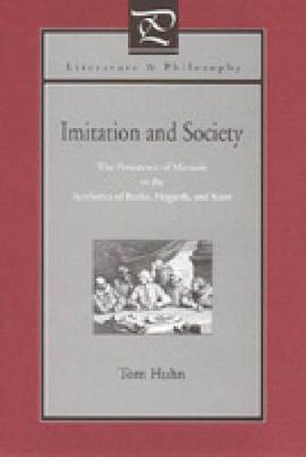 Cover image for Imitation and Society: The Persistence of Mimesis in the Aesthetics of Burke, Hogarth, and Kant