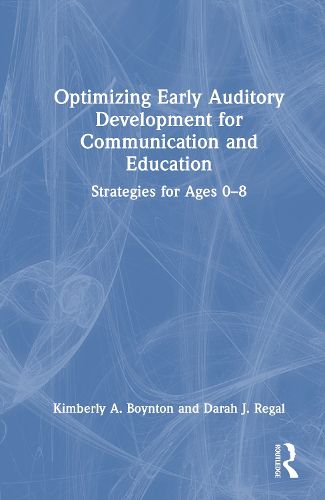 Cover image for Optimizing Early Auditory Development for Communication and Education