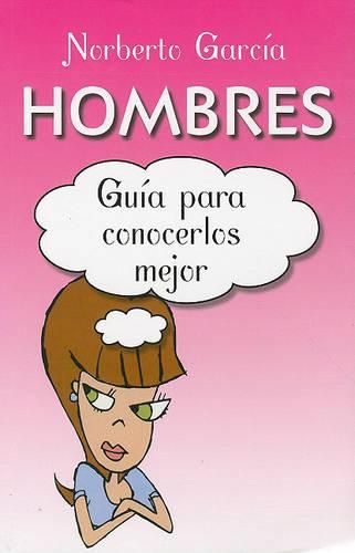 Cover image for Hombres: Guia Para Conocerlos Mejor