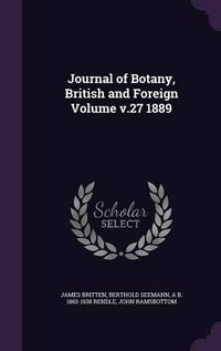 Cover image for Journal of Botany, British and Foreign Volume V.27 1889