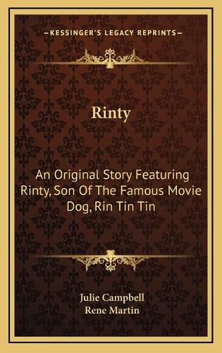 Rinty: An Original Story Featuring Rinty, Son of the Famous Movie Dog, Rin Tin Tin