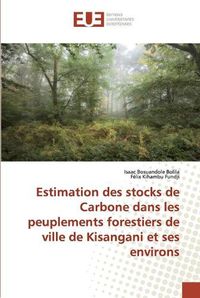 Cover image for Estimation des stocks de Carbone dans les peuplements forestiers de ville de Kisangani et ses environs