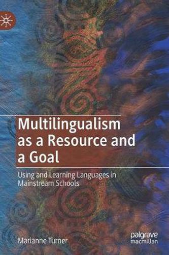 Cover image for Multilingualism as a Resource and a Goal: Using and Learning Languages in Mainstream Schools