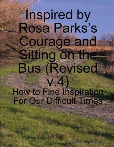 Inspired by Rosa Parks's Courage and Sitting on the Bus: (v.4) How to Find Inspiration For Our Difficult Times