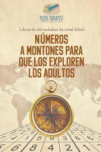 Cover image for Numeros a montones para que los exploren los adultos Libros de 240 sudokus de nivel dificil