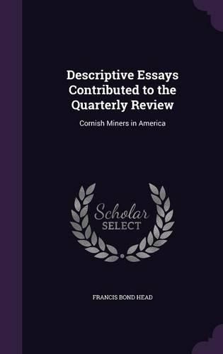 Descriptive Essays Contributed to the Quarterly Review: Cornish Miners in America