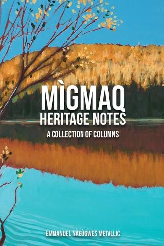 Cover image for MIGMAQ HERITAGE NOTES A Collection of Columns