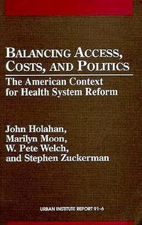 Cover image for Balancing Access, Costs, and Politics: The American Context for Health System Reform