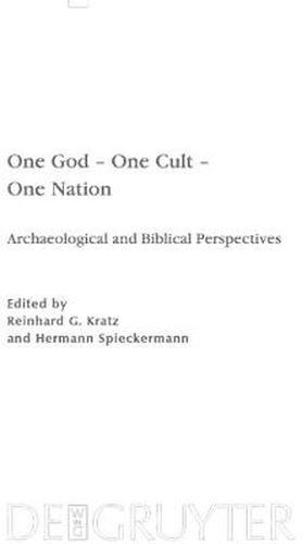 Cover image for One God - One Cult - One Nation: Archaeological and Biblical Perspectives