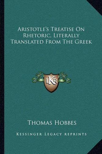 Aristotle's Treatise on Rhetoric, Literally Translated from the Greek