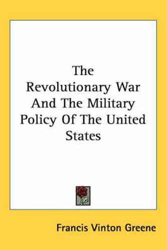 Cover image for The Revolutionary War and the Military Policy of the United States