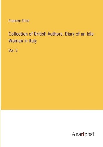 Cover image for Collection of British Authors. Diary of an Idle Woman in Italy