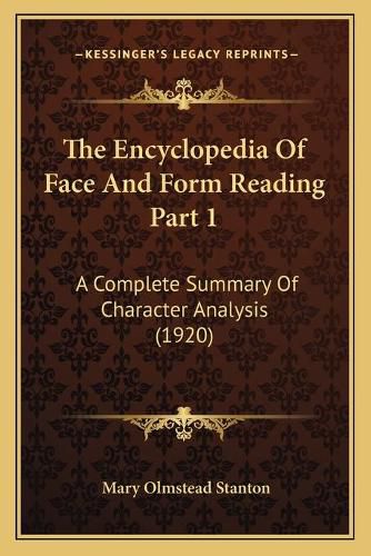 The Encyclopedia of Face and Form Reading Part 1: A Complete Summary of Character Analysis (1920)