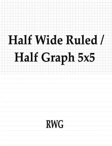 Half Wide Ruled / Half Graph 5x5: 100 Pages 8.5 X 11