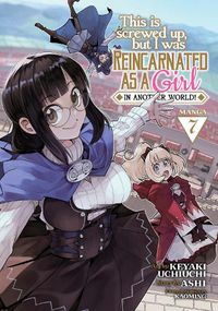 Cover image for This Is Screwed Up, but I Was Reincarnated as a GIRL in Another World! (Manga) Vol. 7