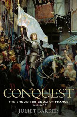 Cover image for Conquest: The English Kingdom of France, 1417-1450