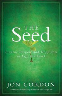 Cover image for The Seed - Finding Purpose and Happiness in Life and Work