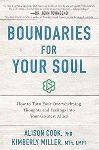 Cover image for Boundaries for Your Soul: How to Turn Your Overwhelming Thoughts and Feelings into Your Greatest Allies