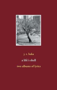 Cover image for A life's shell: two albums of lyrics