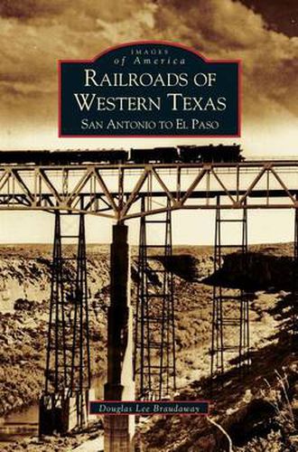 Cover image for Railroads of Western Texas: San Antonio to El Paso