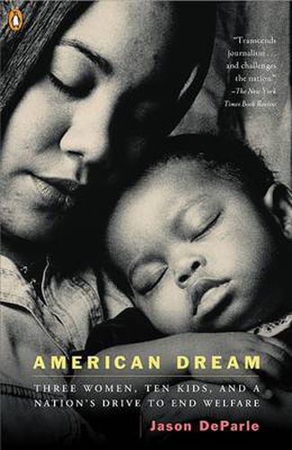 Cover image for American Dream: Three Women, Ten Kids, and a Nation's Drive to End Welfare