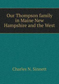 Cover image for Our Thompson family in Maine New Hampshire and the West