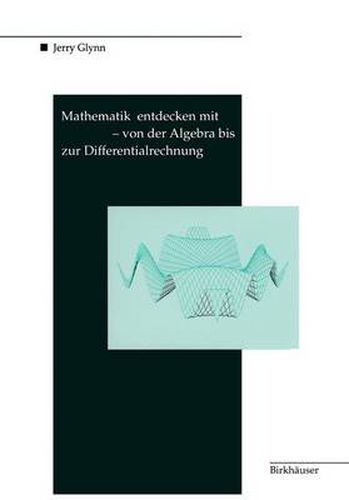 Cover image for Mathematik Entdecken Mit DERIVE - Von Der Algebra Bis Zur Differentialrechnung