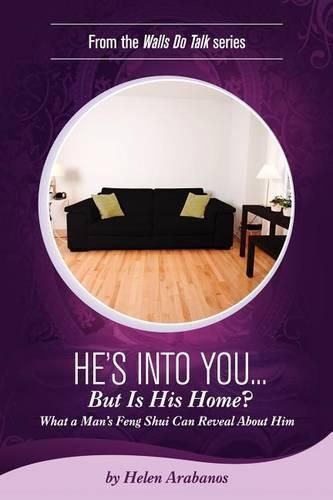 Cover image for He's Into You...But Is His Home?: What a Man's Feng Shui Can Reveal About Him