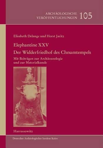 Cover image for Elephantine XXV: Der Widderfriedhof Des Chnumtempels: Mit Einem Beitrag Von Francoise Dunand