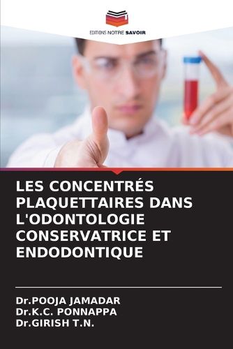 Cover image for Les Concentres Plaquettaires Dans l'Odontologie Conservatrice Et Endodontique