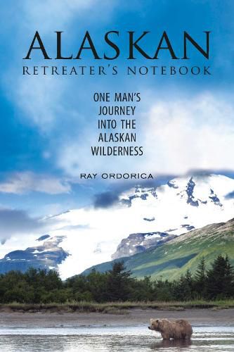 Cover image for The Alaskan Retreater's Notebook: One Man's Journey into the Alaskan Wilderness