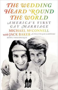 Cover image for The Wedding Heard 'Round the World: America's First Gay Marriage