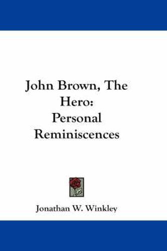 Cover image for John Brown, the Hero: Personal Reminiscences