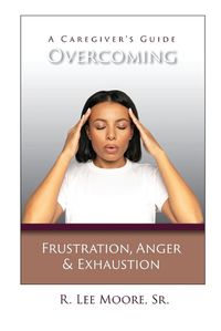 Cover image for Overcoming Frustration, Anger, & Exhaustion