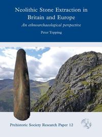 Cover image for Neolithic Stone Extraction in Britain and Europe: An Ethnoarchaeological Perspective