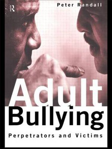 Cover image for Adult Bullying: Perpetrators and Victims